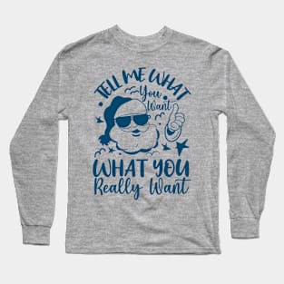 Tell Me What You Want Christmas Long Sleeve T-Shirt